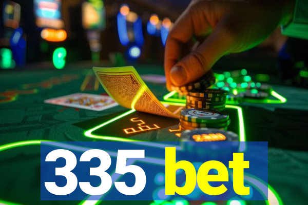 335 bet